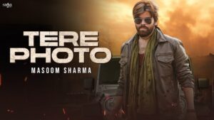 TERE PHOTO MASOOM SHARMA
